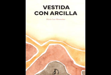 Poesía. Presentación de 'Vestida con Arcilla', de María Luz Montesinos